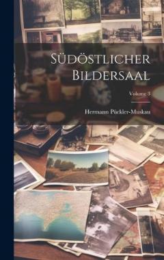 Coperta cărții Südöstlicher Bildersaal; Volume 3