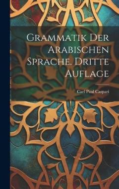Coperta cărții Grammatik der Arabischen Sprache. Dritte Auflage