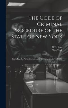 Coperta cărții The Code of Criminal Procedure of the State of New York: Including the Amendments Made by the Legislature of 1902