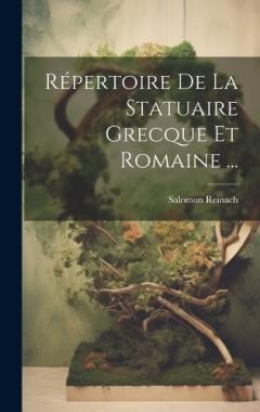 Coperta cărții Répertoire De La Statuaire Grecque Et Romaine ...
