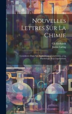 Coperta cărții Nouvelles Lettres Sur La Chimie: Considerée Dans Ses Applications a L'industrie, a La Physiologie Et a L'agriculture