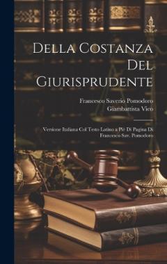 Coperta cărții Della Costanza Del Giurisprudente: Versione Italiana Col Testo Latino a Piè Di Pagina Di Francesco Sav. Pomodoro