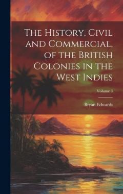 Coperta cărții The History, Civil and Commercial, of the British Colonies in the West Indies; Volume 3