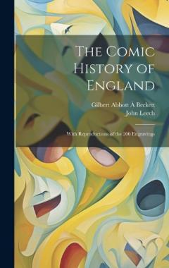 Coperta cărții The Comic History of England: With Reproductions of the 200 Engravings