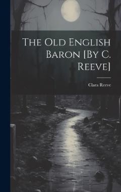 Coperta cărții The Old English Baron [By C. Reeve]