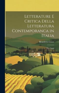 Coperta cărții Letterature E Critica Della Letteratura Contemporanca in Italia: Due Saggi
