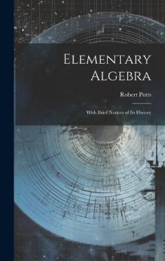 Coperta cărții Elementary Algebra: With Brief Notices of Its History
