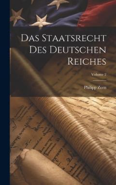 Das Staatsrecht Des Deutschen Reiches; Volume 2