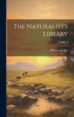 Coperta cărții The Naturalist's Library; Volume 3