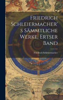Coperta cărții Friedrich Schleiermacher's Sämmtliche Werke, Ertser Band