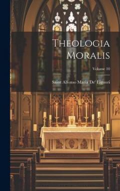 Coperta cărții Theologia Moralis; Volume 10