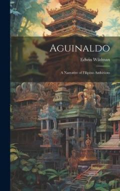 Coperta cărții Aguinaldo: A Narrative of Filipino Ambitions