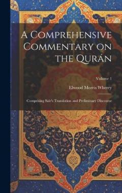 Coperta cărții A Comprehensive Commentary on the Qurán: Comprising Sale's Translation and Preliminary Discourse; Volume 1