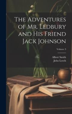 Coperta cărții The Adventures of Mr. Ledbury and his Friend Jack Johnson; Volume 3