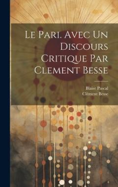 Le pari. Avec un discours critique par Clement Besse
