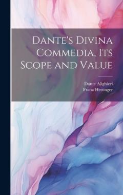 Dante's Divina Commedia, its Scope and Value