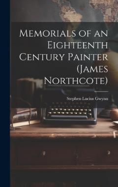 Coperta cărții Memorials of an Eighteenth Century Painter (James Northcote)