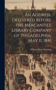 Coperta cărții An Address, Delivered Before the Mercantile Library Company of Philadelphia, May 11, 1841