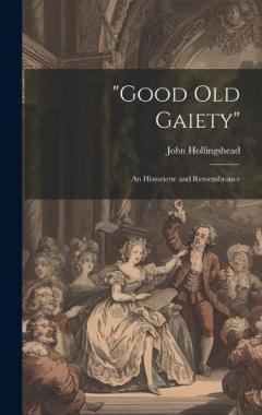 "Good old Gaiety": An Historiette and Remembrance