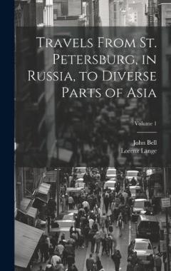 Coperta cărții Travels From St. Petersburg, in Russia, to Diverse Parts of Asia; Volume 1