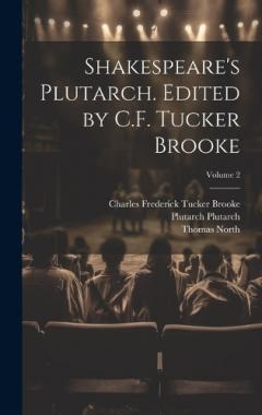 Coperta cărții Shakespeare's Plutarch. Edited by C.F. Tucker Brooke; Volume 2
