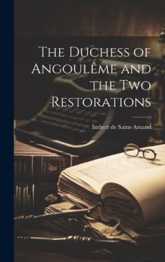The Duchess of Angoulême and the two Restorations
