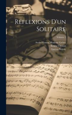 Réflexions d'un solitaire: 1; Volume 1