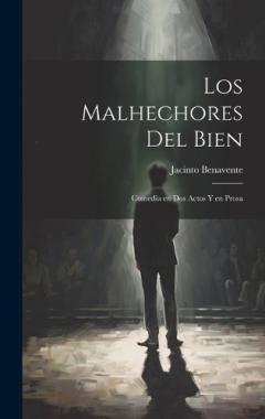 Los malhechores del bien: Comedia en dos actos y en prosa