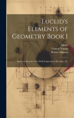 Coperta cărții Euclid's Elements of Geometry Book I [microform]: Based on Simson's Text With Explanatory Remarks, Etc