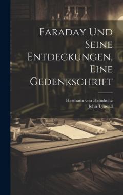 Faraday und seine Entdeckungen, eine Gedenkschrift