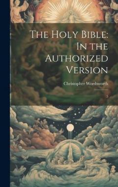 The Holy Bible: In the Authorized Version: 5