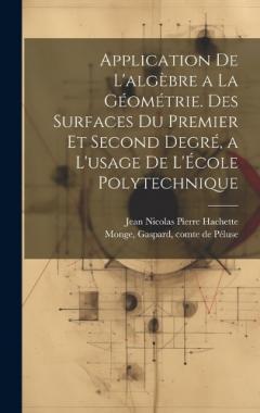 Coperta cărții Application de l'algèbre a la géométrie. Des surfaces du premier et second degré, a l'usage de l'École polytechnique