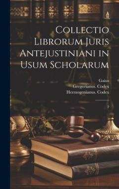 Collectio librorum juris antejustiniani in usum scholarum: 2