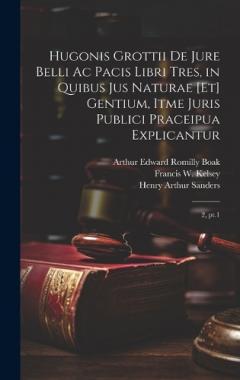 Coperta cărții Hugonis Grottii De jure belli ac pacis libri tres, in quibus jus naturae [et] gentium, itme juris publici praceipua explicantur: 2, pt.1