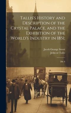 Coperta cărții Tallis's History and Description of the Crystal Palace, and the Exhibition of the World's Industry in 1851;: Div 4