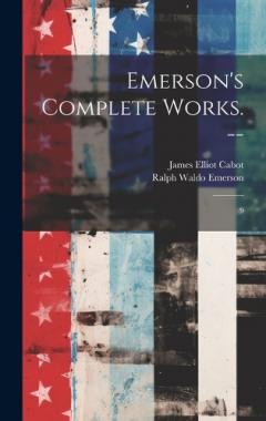 Emerson's Complete Works. --: 9