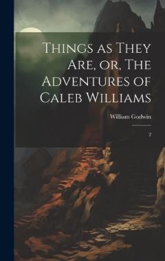 Things as They are, or, The Adventures of Caleb Williams: 2