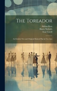 Coperta cărții The Toreador: An Entirely new and Original Musical Play in two Acts