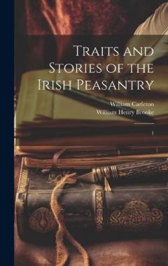 Coperta cărții Traits and Stories of the Irish Peasantry: 1