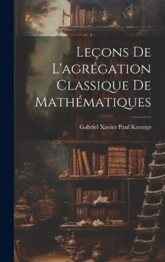 Coperta cărții Leçons de l'agrégation classique de mathématiques