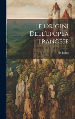 Coperta cărții Le origini dell'epopea francese