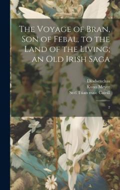 Coperta cărții The Voyage of Bran, son of Febal, to the Land of the Living; an old Irish Saga: 2