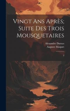 Vingt ans après; suite des Trois mousquetaires: 2