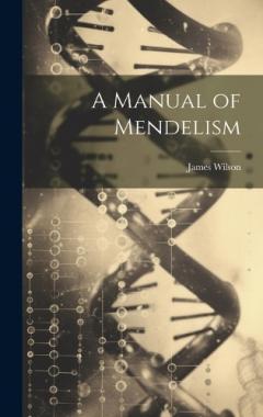 A Manual of Mendelism