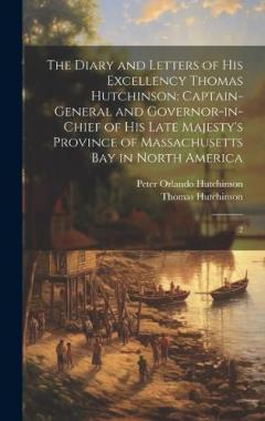 Coperta cărții The Diary and Letters of His Excellency Thomas Hutchinson: Captain-general and Governor-in-chief of his Late Majesty's Province of Massachusetts Bay in North America: 2