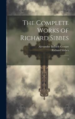 Coperta cărții The Complete Works of Richard Sibbes: 7