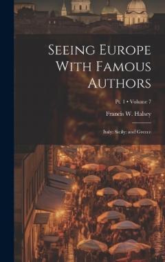 Seeing Europe With Famous Authors: Italy: Sicily: and Greece; Volume 7; Pt. 1