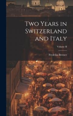Coperta cărții Two Years in Switzerland and Italy; Volume II