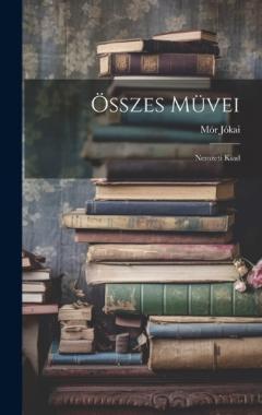 Coperta cărții Összes Müvei: Nemzeti Kiad