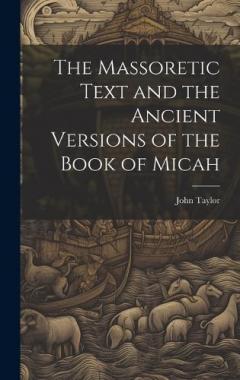 The Massoretic Text and the Ancient Versions of the Book of Micah